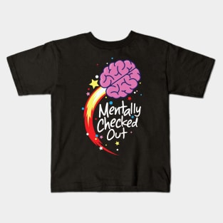 Mentally Checked Out Kids T-Shirt